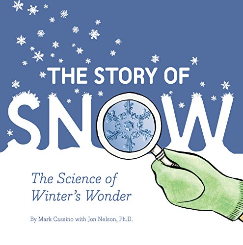 The Story of Snow: The Science of Winter's Wonder — Reprint (Paperback)