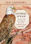 Animal Speak: The Spiritual and Magical Powers of Creatures Great and Small