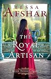 The Royal Artisan: Historical Fiction in Biblical Times Set in the Royal Courts of Queen Esther during Ancient History (Queen Esther's Court)