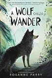 A Wolf Called Wander: A Gripping Animal Survival Story About a Young Wolf Seeking Home in the Mountains (A Voice of the Wilderness Novel, 1)
