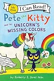 Pete the Kitty and the Unicorn's Missing Colors: A Fun Animal Story for Children (Ages 4-8) (My First I Can Read)