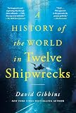 A History of the World in Twelve Shipwrecks