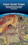 Great Short Poems: Selections by Shakespeare, Burns, Wordsworth, Shelley, Whitman, Dickinson, Frost, Dunbar and many more (Dover Thrift Editions: Poetry)