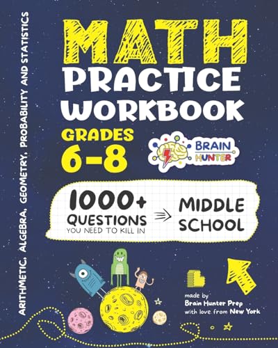 Math Practice Workbook Grades 6-8: 1000+ Questions You Need to Kill in Middle School by Brain Hunter Prep (Arithmetic, Algebra, Geometry, Measurement cover