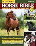 The Original Horse Bible, 2nd Edition: The Definitive Source for All Things Horse (CompanionHouse Books) 210 Breed Profiles, Training Tips, Riding Insights, Competitive Activities, Grooming and Health