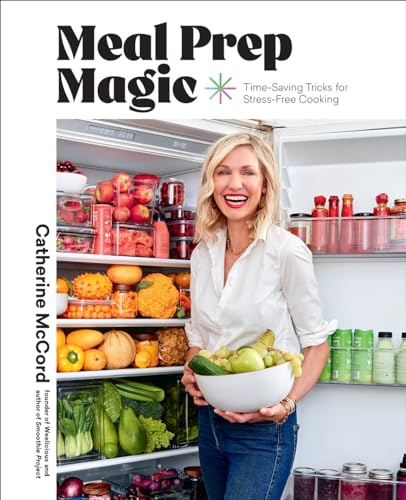 Meal Prep Magic: Time-Saving Tricks for Stress-Free Cooking, A Weelicious Cookbook (Hardcover)