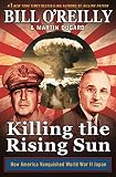 Killing the Rising Sun: How America Vanquished World War II Japan (Bill O'Reilly's Killing Series)
