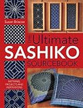 The Ultimate Sashiko Sourcebook 20th Anniversary Limited Edition: Patterns, Projects and Inspirations