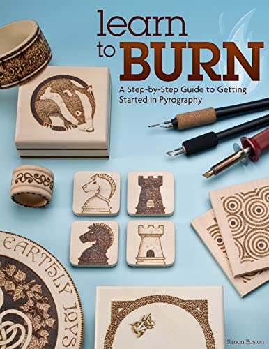 Learn to Burn: A Step-by-Step Guide to Getting Started in Pyrography (Fox Chapel Publishing) 14 Woodburning Projects, How-to Photos, 50 Patterns, and