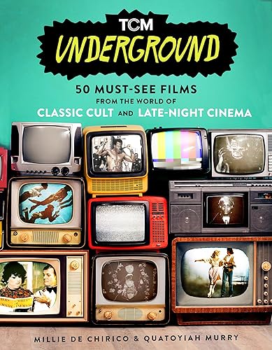 TCM Underground: 50 Must-See Films from the World of Classic Cult and Late-Night Cinema (Turner Classic Movies) (Paperback)