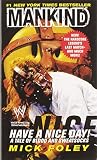 Have A Nice Day: A Tale of Blood and Sweatsocks – A #1 NYT Bestselling Pro Wrestling Autobiography: Mankind, Cactus Jack, Dude Love