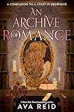 An Archive of Romance Deluxe Illustrated Edition: A Study in Drowning Novella, Includes Full-Color Illustrations, Map Endpapers, and Foil Flourishes