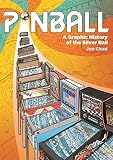 Pinball: A Graphic History of the Silver Ball