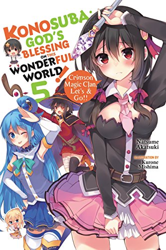 Konosuba: God's Blessing on This Wonderful World!, Vol. 5 (light novel): Crimson Magic Clan, Let's & Go!! (Volume 5) (Konosuba (light novel), 5) — Illustrated (Paperback)