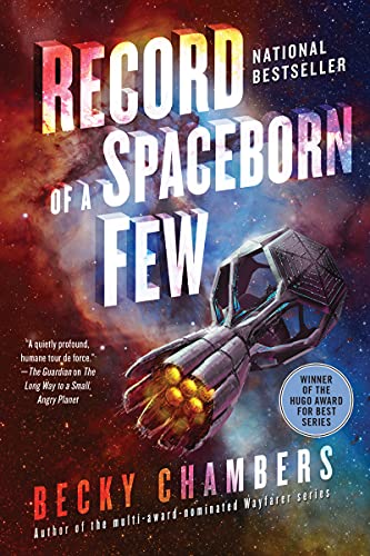 Record of a Spaceborn Few: A National Bestselling Character-Driven Science Fiction Tale in the Hugo Award-Winning Wayfarers Series