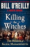 Killing the Witches: The Horror of Salem, Massachusetts (Bill O'Reilly's Killing Series)