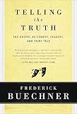 Telling the Truth: The Gospel as Tragedy, Comedy, and Fairy Tale – A Fresh Look at the Many Dimensions of God and Humanity
