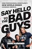 Say Hello to the Bad Guys: How Professional Wrestling's New World Order Changed America