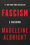 Fascism: A Warning: A #1 New York Times Bestseller on the History and Threat of Authoritarianism to Democracy