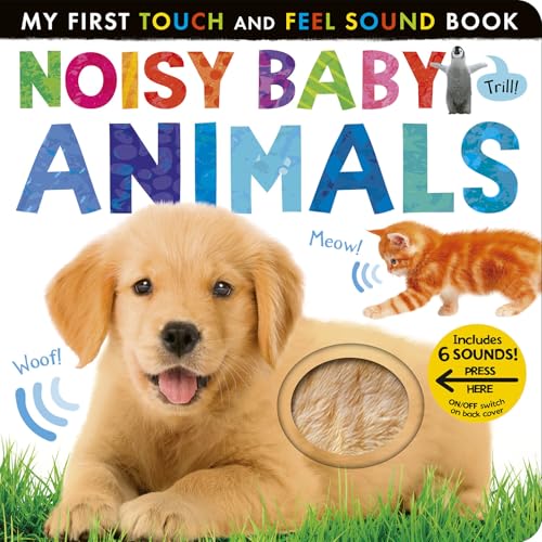 Noisy Baby Animals: Includes 6 Sounds and an On/Off Switch on the Back Cover! (My First) (Board book)