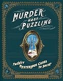 Murder Most Puzzling: Twenty Mysterious Cases to Solve