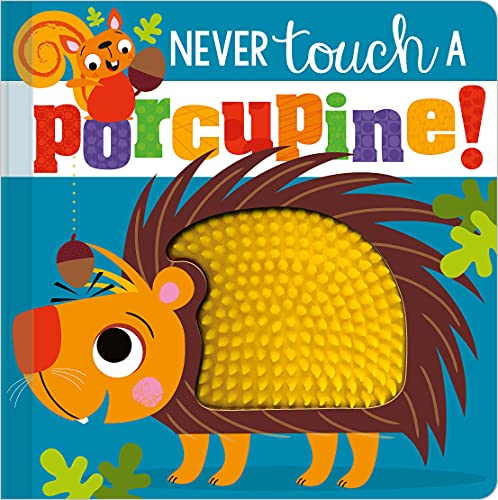 Never Touch a Porcupine! — Illustrated (Board book)