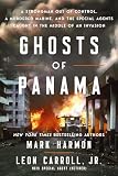 Ghosts of Panama: A Strongman Out of Control, A Murdered Marine, and the Special Agents Caught in the Middle of an Invasion
