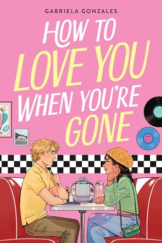 How to Love You When You're Gone