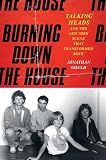 Burning Down the House: Talking Heads and the New York Scene That Transformed Rock – The Definitive Band Biography of the 1970s Avant-Garde