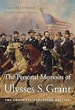 The Personal Memoirs of Ulysses S. Grant: The Complete Annotated Edition