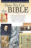 How We Got the Bible: A Time Line of Key Events in the History of the Bible (Increase Your Confidence in the Reliability of the Bible)