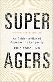 Super Agers: An Evidence-Based Approach to Longevity