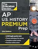 Princeton Review AP U.S. History Premium Prep, 23rd Edition: 6 Practice Tests + Complete Content Review + Strategies & Techniques (2024) (College Test Preparation)