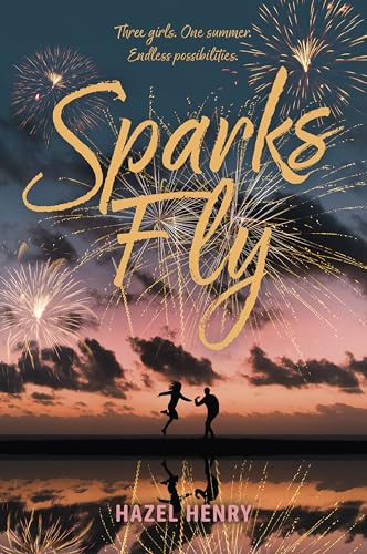Sparks Fly: A Perfect Beach Read for Young Adults about Sisterhood, First Love, and One Life-Changing Small Town Summer (The Holliday Girls, 1)