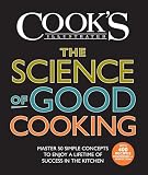 The Science of Good Cooking: Master 50 Simple Concepts to Enjoy a Lifetime of Success in the Kitchen