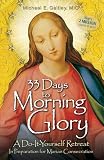 33 Days to Morning Glory: A Do-It-Yourself Retreat In Preparation for Marian Consecration