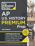 Princeton Review AP U.S. History Premium Prep, 24th Edition: 6 Practice Tests + Digital Practice Online + Content Review (College Test Preparation)
