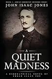 A Quiet Madness: A Biographical Novel of Edgar Allan Poe (Great American Authors Series)