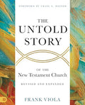 The Untold Story of the New Testament Church [Revised and Expanded] — Expanded (Paperback)