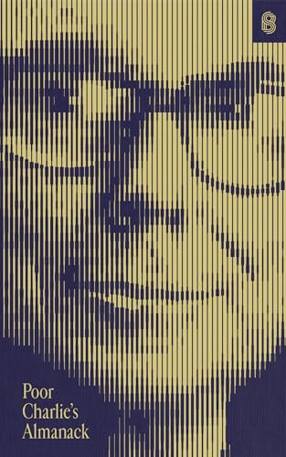 Poor Charlie’s Almanack: The Essential Wit and Wisdom of Charles T. Munger