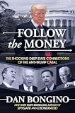 Follow the Money: The Shocking Deep State Connections of the Anti-Trump Cabal