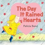 Day It Rained Hearts: A Story About Friendship, Individuality, and Valentine’s Day