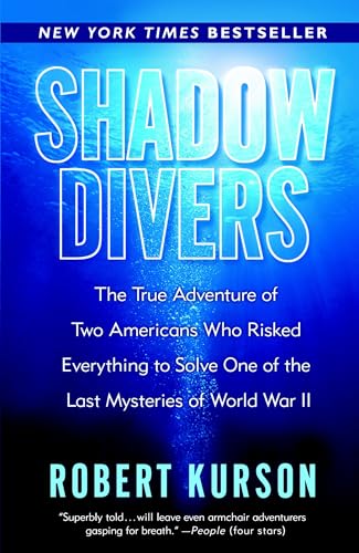 Shadow Divers: The True Adventure of Two Americans Who Risked Everything to Solve One of the Last Mysteries of World War II — Reprint (Hardcover)