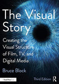 The Visual Story: Creating the Visual Structure of Film, TV, and Digital Media — 3 (Paperback)