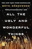 All the Ugly and Wonderful Things: A Novel