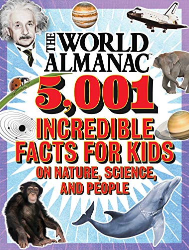 The World Almanac 5,001 Incredible Facts for Kids on Nature, Science, and People (World Almanac and Book of Facts) — World Almanac Kids (Hardcover)