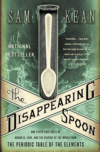 The Disappearing Spoon: And Other True Tales of Madness, Love, and the History of the World from the Periodic Table of the Elements — Reprint (Hardcover)