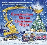 Construction Site on Christmas Night: (Christmas Book for Kids, Children's Book, Holiday Picture Book)