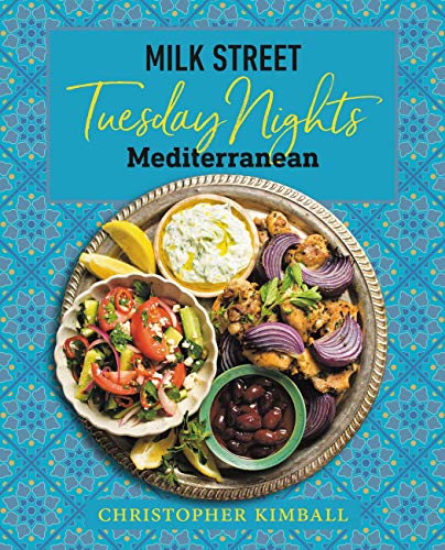 Milk Street: Tuesday Nights Mediterranean: 125 Simple Weeknight Recipes from the World's Healthiest Cuisine — First Edition (Hardcover)