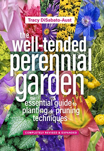 The Well-Tended Perennial Garden: The Essential Guide to Planting and Pruning Techniques, Third Edition cover